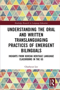 Abbildung von: Understanding the Oral and Written Translanguaging Practices of Emergent Bilinguals - Routledge