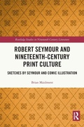 Cover: Robert Seymour and Nineteenth-Century Print Culture - Routledge