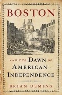 Abbildung von: Boston and the Dawn of American Independence - Westholme Publishing