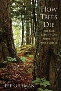 Abbildung von: How Trees Die - Westholme Publishing