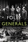 Cover: The Folly of Generals - Casemate Publishers