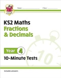 Cover: KS2 Year 4 Maths 10-Minute Tests: Fractions & Decimals - Coordination Group Publications Ltd (CGP)