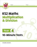 Cover: KS2 Year 4 Maths 10-Minute Tests: Multiplication & Division - Coordination Group Publications Ltd (CGP)