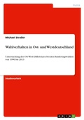 Cover: Wahlverhalten in Ost- und Westdeutschland - GRIN Verlag