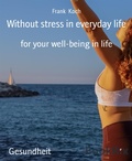Cover: Without stress in everyday life - BookRix