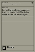 Cover: Die Rechtsbeziehungen zwischen Bank und Bieter bei &ouml;ffentlichen &Uuml;bernahmen nach dem Wp&Uuml;G - Nomos