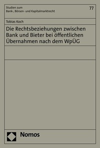 Abbildung von: Die Rechtsbeziehungen zwischen Bank und Bieter bei öffentlichen Übernahmen nach dem WpÜG - Nomos