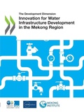 Cover: Innovation for water infrastructure development in the Mekong Region - Organization for Economic Co-operation and Development (OECD)