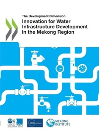 Enlarge image Cover: Innovation for water infrastructure development in the Mekong Region - Organization for Economic Co-operation and Development (OECD)