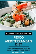 Bild: Complete Guide to the Pesco Mediterranean Diet: A Beginners Guide & 7-Day Meal Plan for Weight Loss - Web Health Concepts