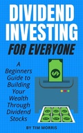 Cover: Dividend Investing for Everyone: A Beginners Guide to Building Your Wealth Through Dividend Stocks - ZML Corp LLC