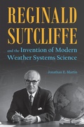 Cover: Reginald Sutcliffe and the Invention of Modern Weather Systems Science - Purdue University Press