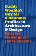 Cover: Daddy Wouldn't Buy Me a Bauhaus - Princeton Architectural Press