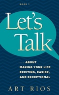 Cover: Let's Talk...about Making Your Life Exciting, Easier, and Exceptional - Let's Talk