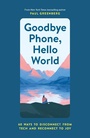Cover: Goodbye Phone, Hello World - Chronicle Books LLC