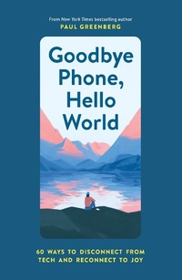 Enlarge image Cover: Goodbye Phone, Hello World - Chronicle Books LLC