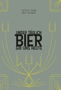Cover: Unser t&auml;glich Bier gib uns heute - tredition