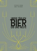 Cover: Unser t&auml;glich Bier gib uns heute - tredition