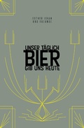 Cover: Unser t&auml;glich Bier gib uns heute - tredition