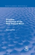 Cover: Primitive Economics of the New Zealand Maori (Routledge Revivals) - Routledge