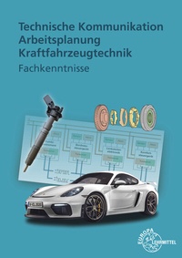 Abbildung von: Technische Kommunikation Arbeitsplanung Kraftfahrzeugtechnik - Fachkenntnisse - Europa-Lehrmittel