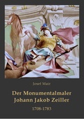 Cover: Der Monumentalmaler Johann Jakob Zeiller. 1708-1783 - Edition Atlantis