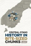 Cover: Central Otago History in Bite-Sized Chunks - Flying Books Publishing