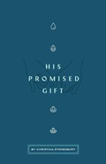 Cover: His Promised Gift - Square Compass Media LLC