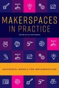 Enlarge image Cover: Makerspaces in Practice - ALA Editions