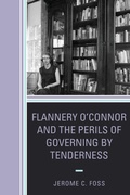 Cover: Flannery O'Connor and the Perils of Governing by Tenderness - Lexington Books