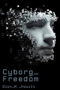 Cover: Cyborg Freedom - FriesenPress