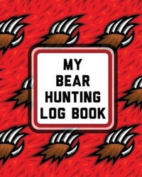 Abbildung von: My Bear Hunting Log Book - Patricia Larson