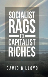 Enlarge image Cover: Socialist Rags to Capitalist Riches - WestBow Press