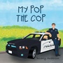 Cover: My Pop the Cop - WestBow Press