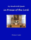 Cover: My Mouth Will Speak in Praise of the Lord - Lulu.com