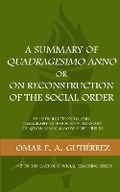 Cover: A Summary of Quadragesimo Anno or On Reconstruction of the Social Order - Omar F. A. Gutierrez