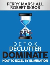 Enlarge image Cover: Detox, Declutter, Dominate - Perry Marshall & Associates