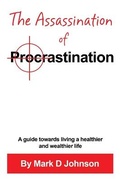 Cover: The Assassination of Procrastination - Invest in You Publishing LLC