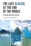 Cover: The Last Glacier at the End of the World - Split Rock Press