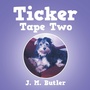 Cover: Ticker Tape Two - AUTHORHOUSE