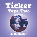 Cover: Ticker Tape Two - AUTHORHOUSE