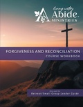 Cover: Life in Forgiveness - Workbook (& Leader Guide) - Benchmark Associates, Inc.
