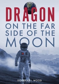 Abbildung von: Dragon on the Far Side of the Moon - Claire McKinneypr, LLC