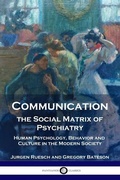Cover: Communication, the Social Matrix of Psychiatry - Pantianos Classics