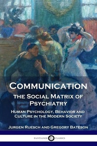 Enlarge image Cover: Communication, the Social Matrix of Psychiatry - Pantianos Classics