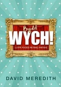 Cover: Bydd Wych! - Gwasg y Bwthyn Cyf