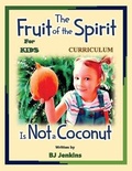 Cover: The Fruit of the Spirit is Not a Coconut Curriculum - Elijah Kids Publishing