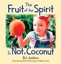 Cover: The Fruit of the Spirit is Not a Coconut - Elijah Kids Publishing