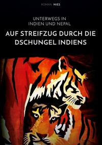 Abbildung von: Auf Streifzug durch die Dschungel Indiens. Unterwegs in Indien und Nepal - GRIN Verlag