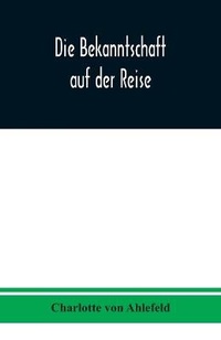 Enlarge image Cover: Die Bekanntschaft auf der Reise - ALPHA EDITION